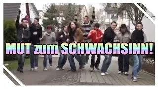 MUT zum SCHWACHSINN!!!