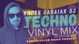 Dj Ander Garaiar- Techno vinyl Mix at SURCO41 - Session 007