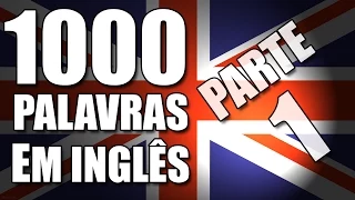 1000 palavras em Inglês mais usadas (Parte 1) com pronúncia nativo tradução em português