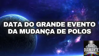 DATA DO GRANDE EVENTO DE MUDANÇA DE POLOS