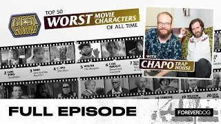 Full Episode: CHAPO TRAP HOUSE! TOP 50 WORST MOVIE CHARACTERS! HERB BROWNSTONE!