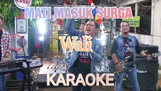 (MAMAS) MATI MASUK SURGA - WALI - KARAOKE