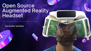 Step-By-Step Guide To assembling your own Open Source augmented reality headset!