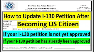 HOW TO UPGRADE YOUR I-130 PETITION AFTER BECOMING US CITIZEN