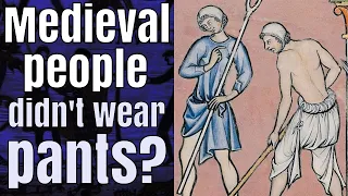 Why didn't medieval people wear pants?