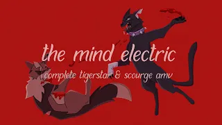 The Mind Electric  | Tigerstar & Scourge Complete AMV