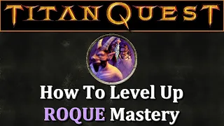 Titan Quest: How To Level up ROGUE Mastery, solo!