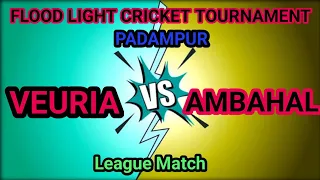 VEURIA VS AMBAHAL //Pre-QF Match //Night Cricket Tournament NSP PADAMPUR -2024