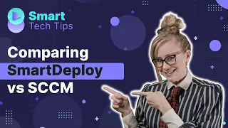 Microsoft SCCM versus SmartDeploy - Which is right for your business?
