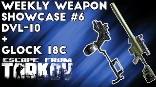 Weekly Weapon Showcase #6 ; DVL-10 + Glock 18C - Escape From Tarkov