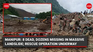 Manipur: 8 dead, dozens missing in massive landslide; Rescue operation underway