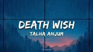 Death Wish - Talha Anjum | Prod. UMAIR (Lyrics)