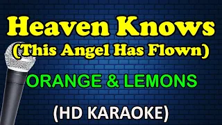 HEAVEN KNOWS (This Angel Has Flown) - Orange & Lemons (HD Karaoke)