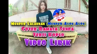 Mundur Lalaunan (Mundur Alon Alon) - Cover Bahasa Sunda Versi Koplo (Video Lirik)