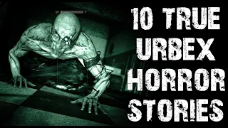 10 TRUE Terrifying Scary Stories From Exploring Abandoned Places | Urbex Horror Stories To Sleep To