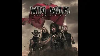 Wig Wam - Never Say Die