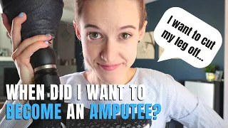 How Long Have I WANTED to Become an Amputee...? 😱