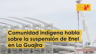 ¿Parálisis de proyectos eólicos en La Guajira es culpa de lascomunidades? Responden Wayús