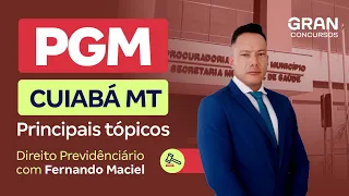 Concurso PGM Cuiabá MT | Principais tópicos em Direito Previdenciário