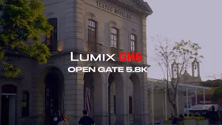 Lumix GH6 OPEN GATE 5.8K  [Aguascalientes, Mexico] #panasonic #lumixgh6