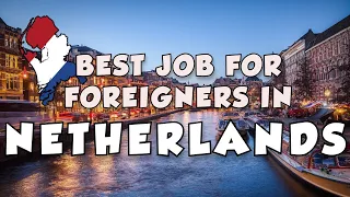 10 High Demand Jobs In Netherlands for Foreigners | 2022