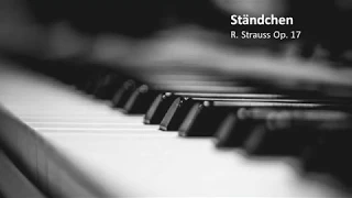 "Ständchen" - R. Strauss, Op.17 (Piano Accompaniment)