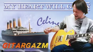 Celine Dion - My Heart Will Go On - Titanic - Electric Guitar cover by GitarGazm