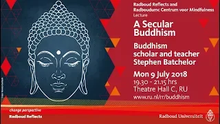 A Secular Buddhism | Lecture by Buddhism scholar and teacher Stephen Batchelor