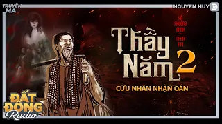 Nghe truyện ma : THẦY NĂM 2 - Chuyện ma về người thầy pháp Miền Tây cứu nhân nhận oán