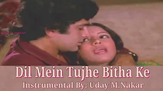 DIL MEIN TUJHE BITHA KE(INSTRUMENTAL) BY: UDAY M. NAKAR