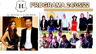 EL HOTEL DE LOS FAMOSOS - Programa 24/05/22 - PROGRAMA COMPLETO - EMPIEZA EL REPECHAJE