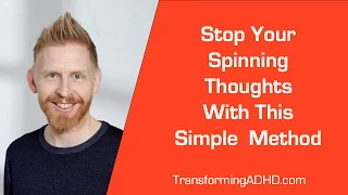 ADHD: Stop Your Spinning Thoughts With This Simple Mind Trick