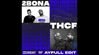 2BONA X THCF - DRUGOVI [AyFull Club Edit]