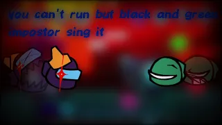 You can't run encore but black and green impostor sing it(FNF COVER) (READ DESCRIPTION)