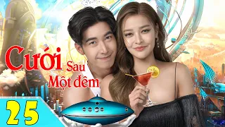 CƯỚI SAU MỘT ĐÊM - Tập 25 ( lồng tiếng )