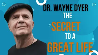 The SECRET to LIVING A GREAT LIFE - Dr. Wayne Dyer About the Secret (Motivational / Inspirational)