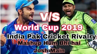 World Cup 2019 | India Vs Pak Rivalry | Mashup Hum Bhi hai Josh Main