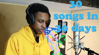 MAKING 30 SONGS IN 30 DAYS!!