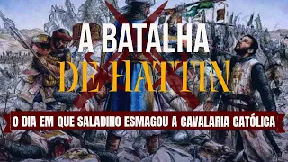 A Batalha de Hattin, o dia em que Saladino esmagou a Cavalaria Católica