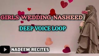 Girls Cover of Muhammad al Muqit's Wedding Nasheed | Wedding Nasheed Deep Voice | Deep Voice Loop