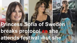 Princess Sofia of Sweden breaks protocol as she attends festival -but she looks 'gorgeous'