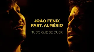 João Fênix part. Almério | Tudo Que Se Quer (Clipe)