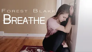 Breathe by Forest Blakk || Music Video