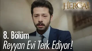 Reyyan evi terk ediyor! - Hercai 8. Bölüm