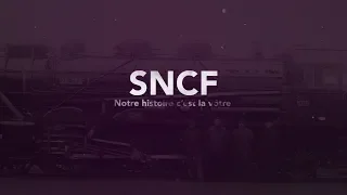SNCF : notre histoire, c’est la vôtre