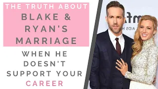 THE TRUTH ABOUT BLAKE LIVELY & RYAN REYNOLDS: When Your Man Doesn't Support Your Career | Shallon