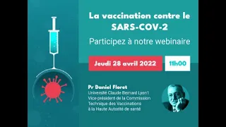 La vaccination contre le SARS-COV-2, webinaire avec le Pr Daniel Floret, avril 2022