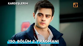 Kardeşlerim 130. Bölüm 2. Fragman