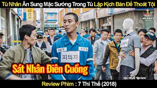 Tù Nhân Ăn Sung Mặc Sướng Trong Tù Tự Lập Kịch Bản Để Thoát Tội | Review Phim 7 Thi Thể 2018