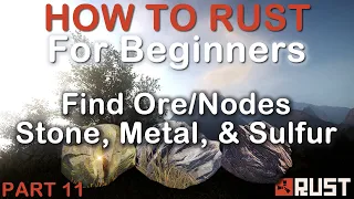 Rust for Beginners - Find Nodes / Ore - Stone, Sulfur, and Metal